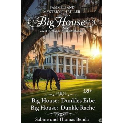 Sammelband Mystery-Thriller Big House - Zwei Romane in einem Band, Taschenbuch von Sabine und Thomas Benda, Epubli, 978-3-565-02644-9