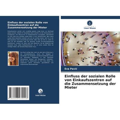 Einfluss der sozialen Rolle von Einkaufszentren auf die Zusammensetzung der Mieter, Taschenbuch von Eva Pavi¿, Verlag Unser Wissen, 978-620-8-23942-8
