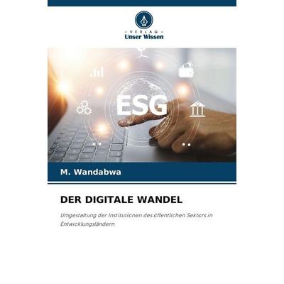 Der Digitale Wandel, Taschenbuch von M. Wandabwa, Verlag Unser Wissen, 978-620-0-74976-5