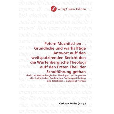 Petern Muchitschen ... Gründliche und warhafftige Antwort auff den weitspatzirenden Bericht den die Würtenbergische Theologi auff den Ersten Theil