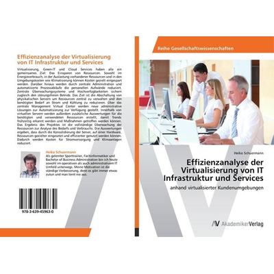 Effizienzanalyse der Virtualisierung von IT Infrastruktur und Services, Taschenbuch von Heiko Schuermann, AV Akademikerverlag, 978-3-639-45963-0