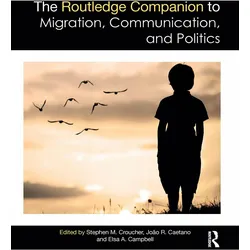 The Routledge Companion to Migration, Communication, and Politics, Ratgeber