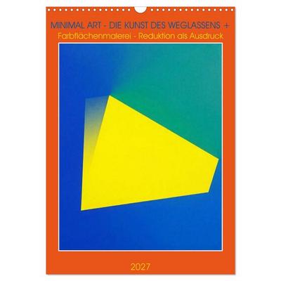 Minimal Art - Die Kunst des Weglassens + Farbflächenmalerei - Reduktion als Ausdruck (Wandkalender 2027 DIN A3 hoch), CALVENDO Monatskalender