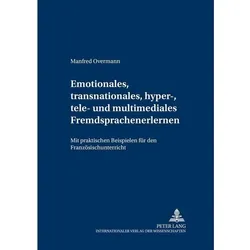 Emotionales, transnationales, hyper-, tele- und multimediales Fremdsprachenlernen, Fachbücher von Manfred Overmann