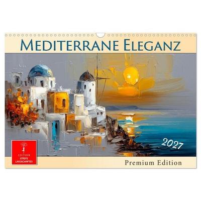 Mediterrane Eleganz (Wandkalender 2027 DIN A3 quer), CALVENDO Monatskalender