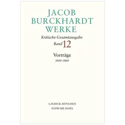 Jacob Burckhardt Werke Bd. 12: Vorträge 1844–1869, Fachbücher von Jacob Burckhardt