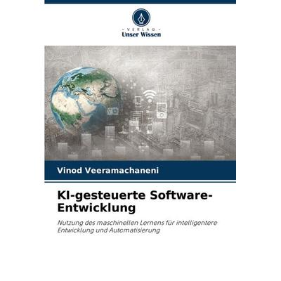 KI-gesteuerte Software-Entwicklung, Taschenbuch von Vinod Veeramachaneni, Verlag Unser Wissen, 978-620-8-37524-9