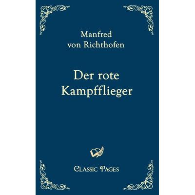 Der rote Kampfflieger, Taschenbuch von Manfred Richthofen, EHV Academicpress, 978-3-86741-209-4