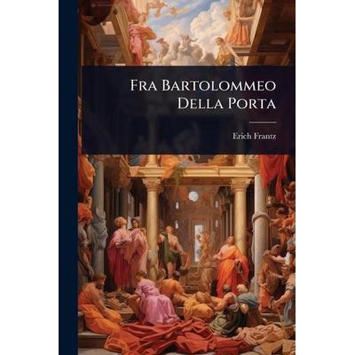 Fra Bartolommeo Della Porta, Taschenbuch von Erich Frantz, Legare Street Press, 978-1-02-371530-0