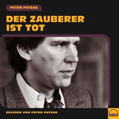 Der Zauberer ist tot - Peter Patzak, Audio, 9783991580577