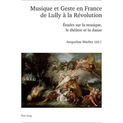 Musique et Geste en France de Lully à la Révolution, Fachbücher von Jacqueline Waeber