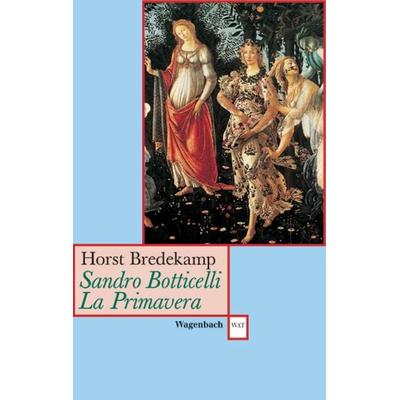 Sandro Botticelli: Primavera, Taschenbuch von Horst Bredekamp, Wagenbach, K