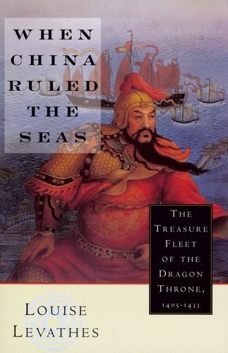 Louise Levathes - When China Ruled the Seas: The Treasure Fleet of the Dragon Throne, 1405-1433: The Treasure Fleet of the Dragon Throne, 1405-33 - Preis vom 09.10.2026 07:28:09 h