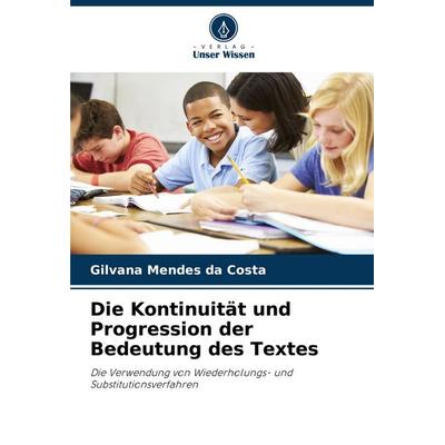 Die Kontinuität und Progression der Bedeutung des Textes, Taschenbuch von Gilvana Mendes da Costa, Verlag Unser Wissen, 978-620-7-48256-6