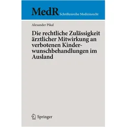 Die rechtliche Zulässigkeit ärztlicher Mitwirkung an verbotenen Kinderwunschbehandlungen im Ausland, Fachbücher von Alexander Pikal