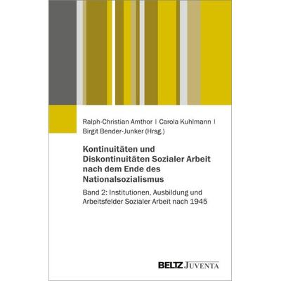 Kontinuitäten und Diskontinuitäten Sozialer Arbeit nach dem Ende des Nationalsozialismus, Taschenbuch von , Juventa Verlag ein Imprint der Beltz