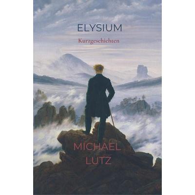 Elysium, Taschenbuch von Michael Lutz, Bookmundo Direct, 978-94-6398-364-8