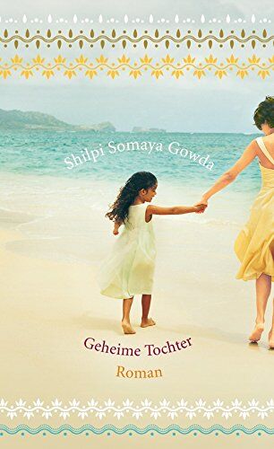 Gowda, Shilpi Somaya - Geheime Tochter: Roman - Preis vom 07.10.2026 11:45:10 h