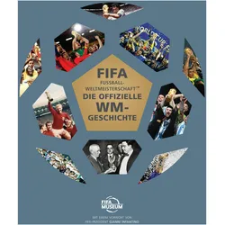 Die Offizielle Geschichte Der Fifa Fussball-WeltmeisterschaftTM, Sachbücher von FIFA Museum