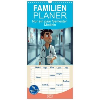 Familienplaner 2027 - Nur ein paar Semester Medizin mit 5 Spalten (Wandkalender, 21 x 45 cm) CALVENDO