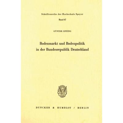 Bodenmarkt und Bodenpolitik in der Bundesrepublik Deutschland., Taschenbuch von Günter Epping, Duncker & Humblot, 978-3-428-04017-9