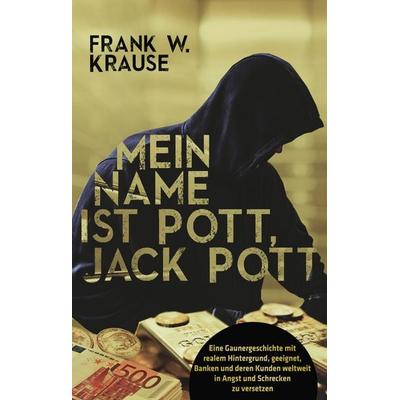 Mein Name ist Pott, Jack Pott, Gebundene Ausgabe von Frank W. Krause, Twentysix Crime, 978-3-7407-3180-9