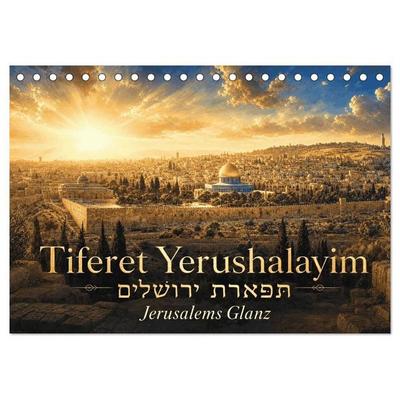 Jerusalems Glanz - Tiferet Jerushalajim (Tischkalender 2027 DIN A5 quer), CALVENDO Monatskalender