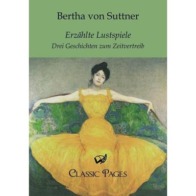 Erzählte Lustspiele, Taschenbuch von Bertha Suttner, Europäischer Literaturverlag, 978-3-86267-179-3