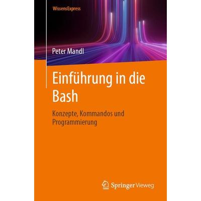 Einführung in die Bash, Taschenbuch von Peter Mandl, Springer Berlin, 978-3-662-69196-0