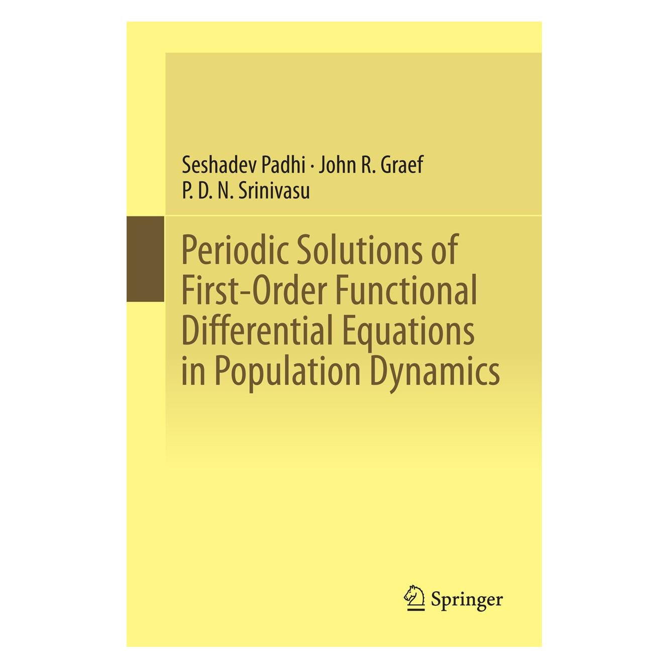 Springer Periodic Solutions of First-Order Functional Differential Equations in Population Dynamics (Englisch, Hardcover, John R. Graef, P. D. N. Srinivasu, Seshadev Padhi) (9788132218944)