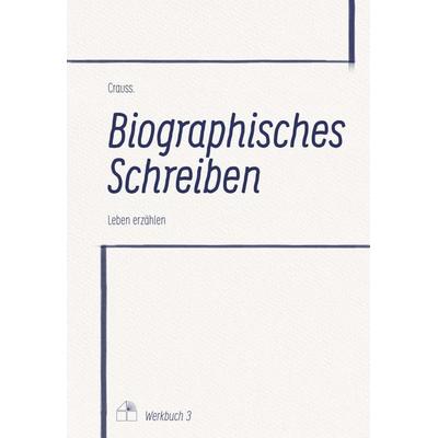 Biographisches Schreiben, Gebundene Ausgabe von . Crauss, Verlag Dreiviertelhaus, 978-3-96242-503-6