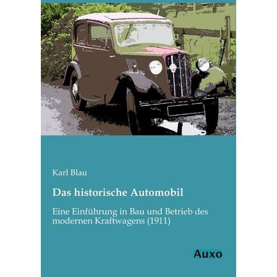 Das historische Automobil, Taschenbuch von Karl Blau, Auxo, 978-3-95622-050-0