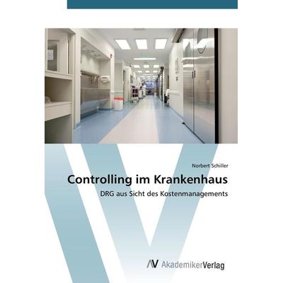 Controlling im Krankenhaus, Taschenbuch von Norbert Schiller, AV Akademikerverlag, 978-3-639-39347-7