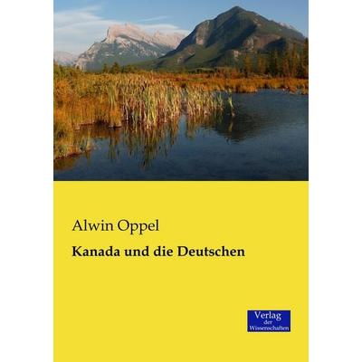 Kanada und die Deutschen, Taschenbuch von Alwin Oppel, Verlag der Wissenschaften, 978-3-95700-332-4