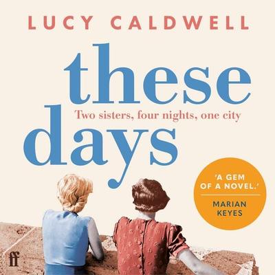These Days - Lucy Caldwell, Audio, 9780571384471