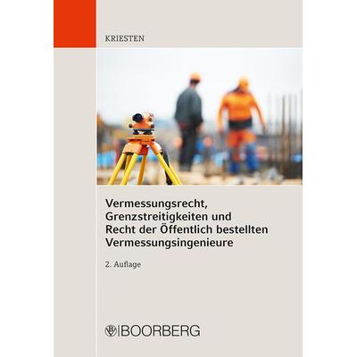 Vermessungsrecht, Grenzstreitigkeiten und Recht der Öffentlich bestellten Vermessungsingenieure, Taschenbuch von Markus Kriesten, Richard Boorberg