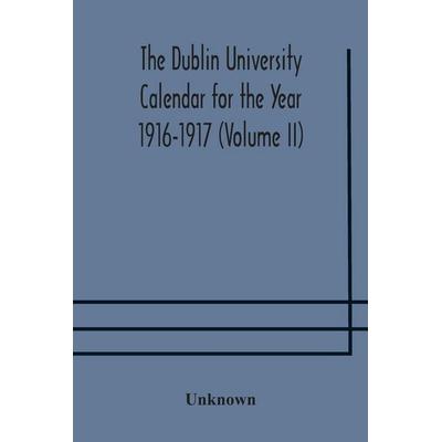 The Dublin University Calendar For The Year 1916-1917 (Volume Ii), Taschenbuch von Unknown Author, Alpha Editions, 978-93-5417-401-8