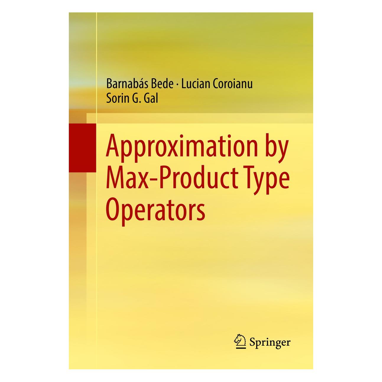 Springer Bede:Approximation by Max-Product Type (Englisch, Hardcover, Barnabás Bede, Lucian Coroianu, Sorin G. Gal) (9783319341880)