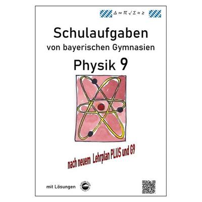 Physik 9, Schulaufgaben (G9, LehrplanPLUS) von bayerischen Gymnasien mit Lösungen, Klasse 9, Taschenbuch von Claus Arndt, Durchblicker Verlag,