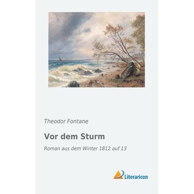 Vor dem Sturm, Taschenbuch von Theodor Fontane, Literaricon, 978-3-95913-189-6