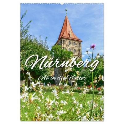 Nürnberg Ab in die Natur (Wandkalender 2027 DIN A2 hoch), CALVENDO Monatskalender