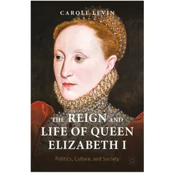 The Reign and Life of Queen Elizabeth I, Fachbücher von Carole Levin