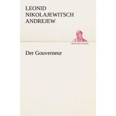 Der Gouverneur, Taschenbuch von Leonid Nikolajewitsch Andrejew, Tredition, 978-3-8424-6770-5