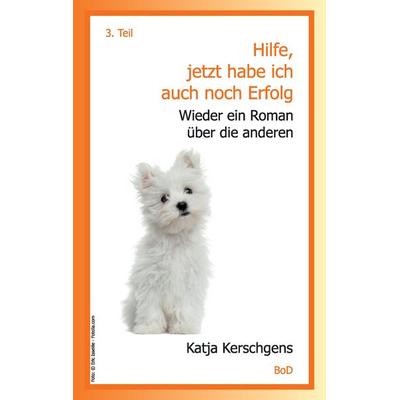 Hilfe, jetzt habe ich auch noch Erfolg, Taschenbuch von Katja Kerschgens, BoD – Books on Demand, 978-3-7448-9595-8