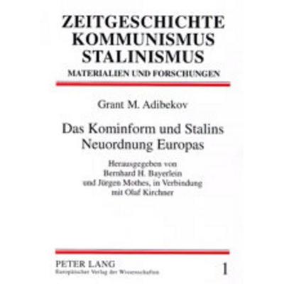 Das Kominform und Stalins Neuordnung Europas, Taschenbuch von Grant Adibekov, Peter Lang GmbH, Internationaler Verlag der Wissenschaften,