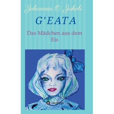 G'Eata; Taschenbuch von Johannes O. Jakobi, Tredition, 978-3-7323-4661-5