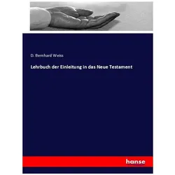 Lehrbuch der Einleitung in das Neue Testament, Sachbücher von D. Bernhard Weiss