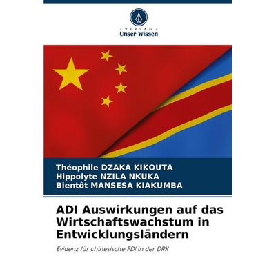 ADI Auswirkungen auf das Wirtschaftswachstum in Entwicklungsländern, Taschenbuch von Théophile Dzaka Kikouta,Hippolyte Nzila Nkuka,Bientôt Mansesa