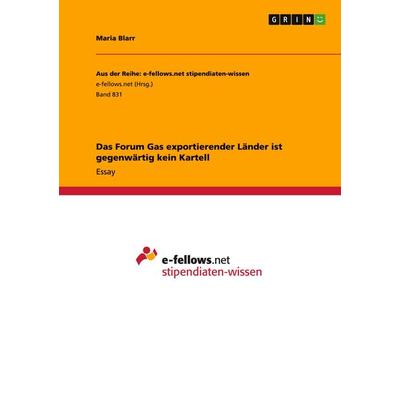 Das Forum Gas exportierender Länder ist gegenwärtig kein Kartell, Taschenbuch von Maria Blarr, GRIN, 978-3-656-51875-4