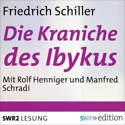 Die Kraniche des Ibykus - Friedrich Schiller, Audio, 9783956152979